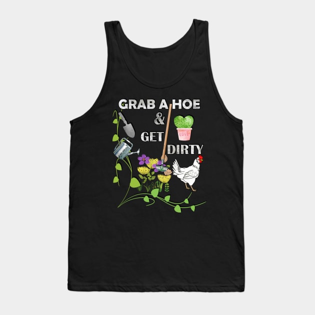 Funny Gardening Quote, Grab A Hoe & Get Dirty, Design Garden Tank Top by tamdevo1